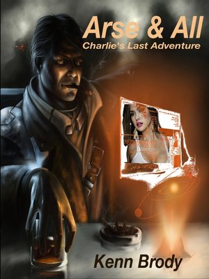 cover image of Arse & All: Charlie's Last Adventure